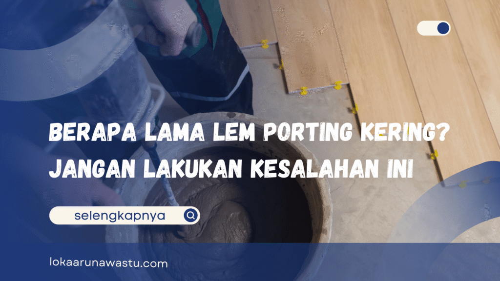 Berapa Lama Lem Porting Kering
