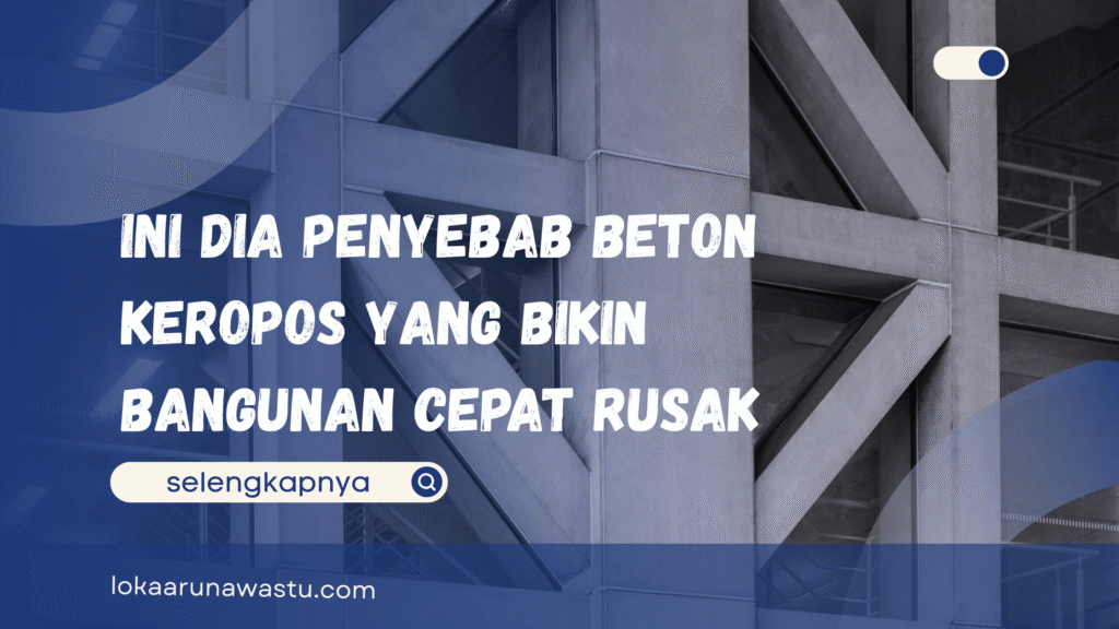 Penyebab Beton Keropos