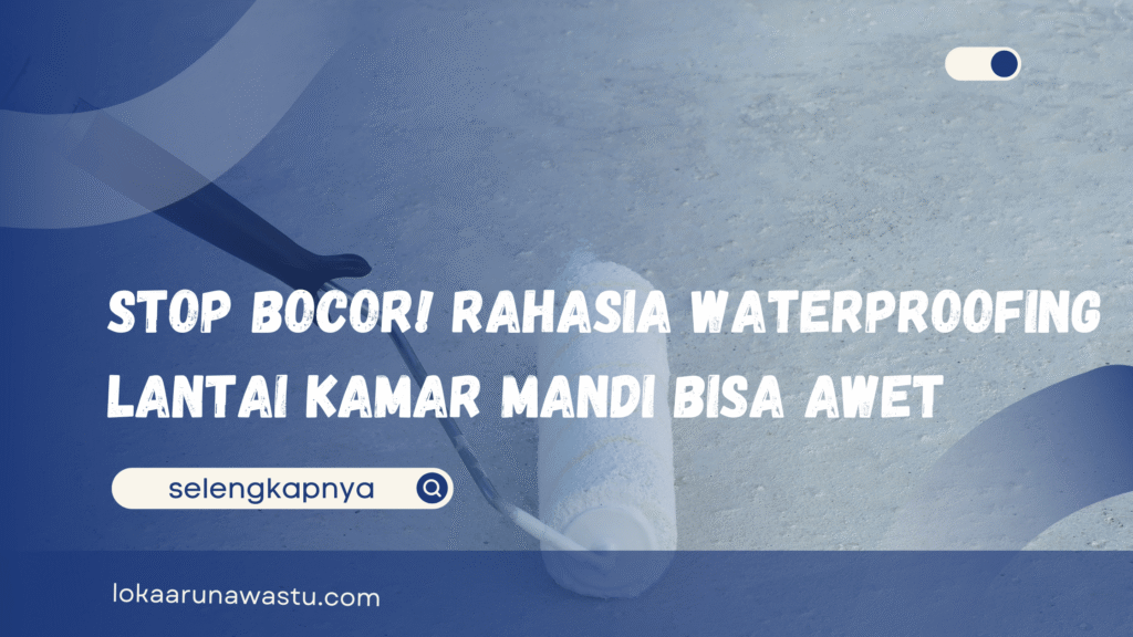 Waterproofing Lantai Kamar Mandi