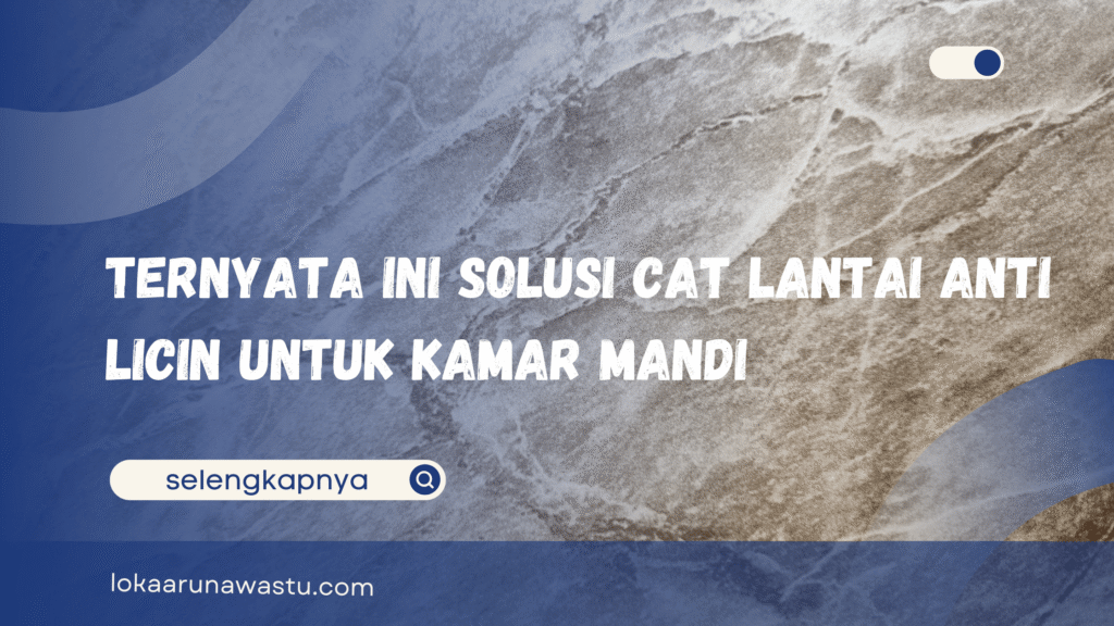 Cat Lantai Anti Licin