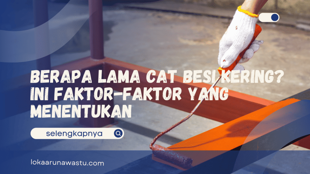Berapa Lama Cat Besi Kering