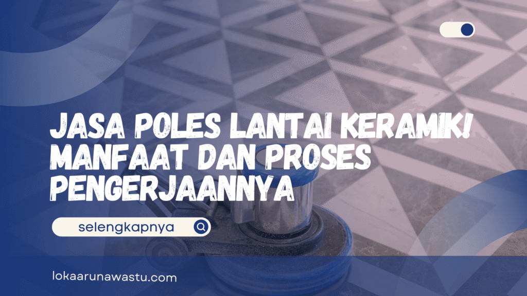 Jasa Poles Lantai Keramik