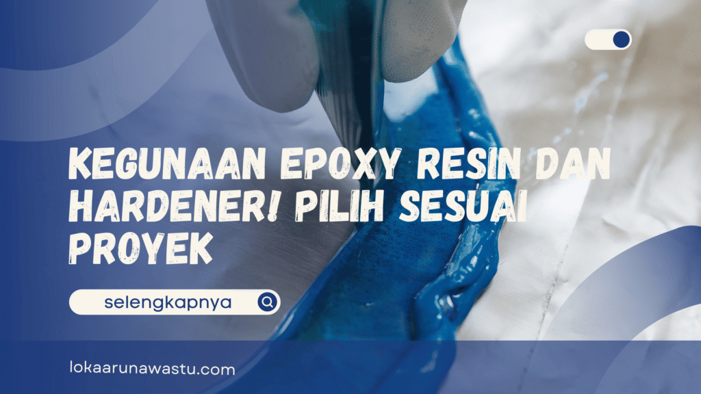 Kegunaan Epoxy Resin dan Hardener