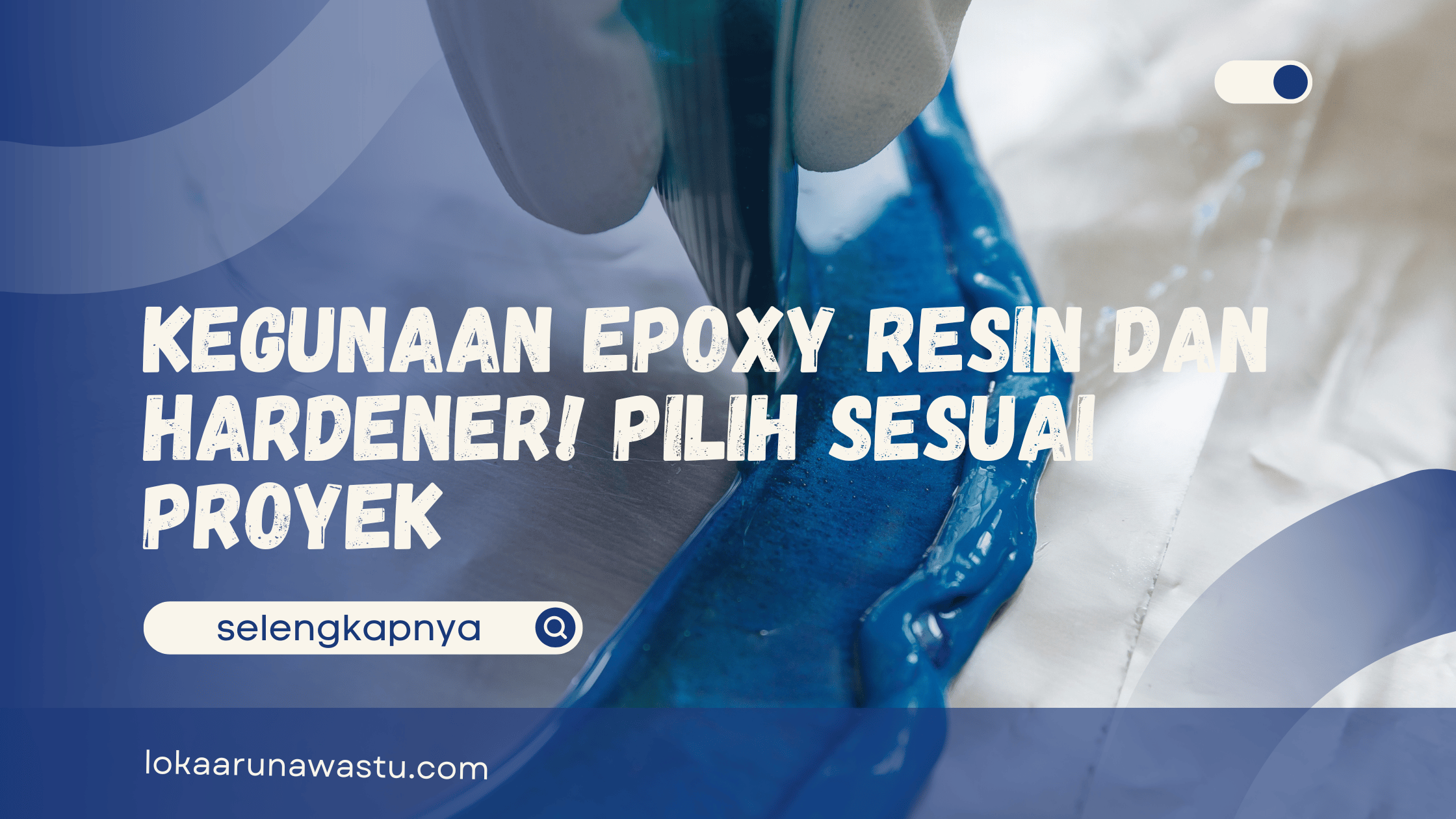 Kegunaan Epoxy Resin dan Hardener