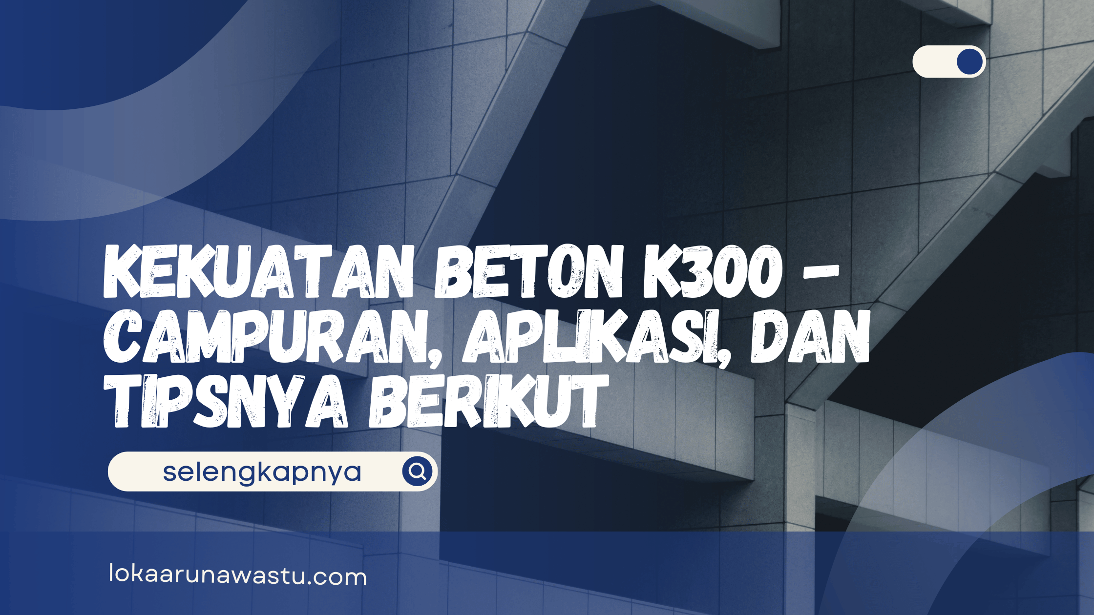 Kekuatan Beton K300