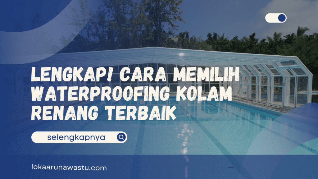 Waterproofing Kolam Renang Terbaik