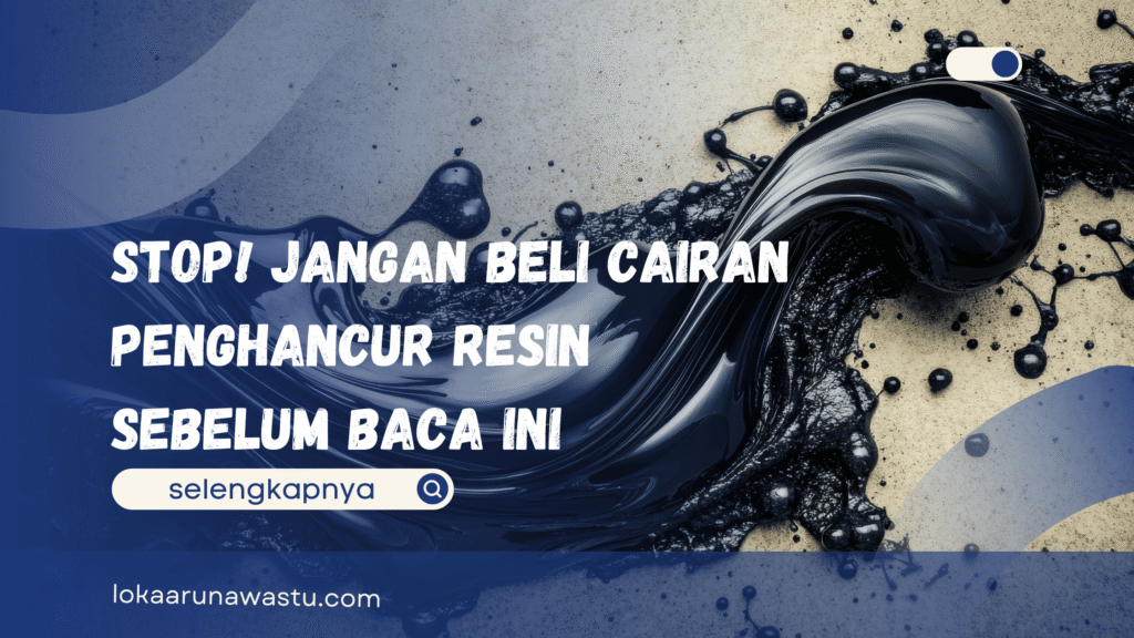 Cairan Penghancur Resin