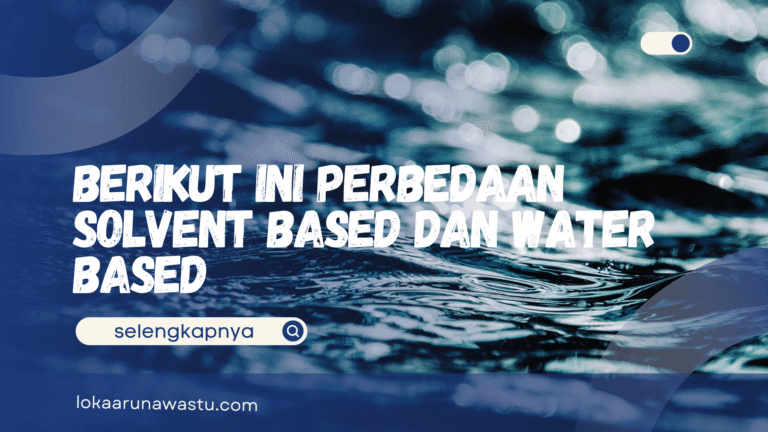 Berikut Ini Perbedaan Solvent Based dan Water Based