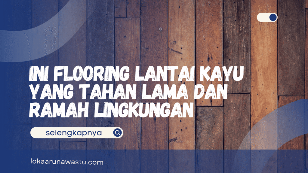 Flooring Lantai Kayu