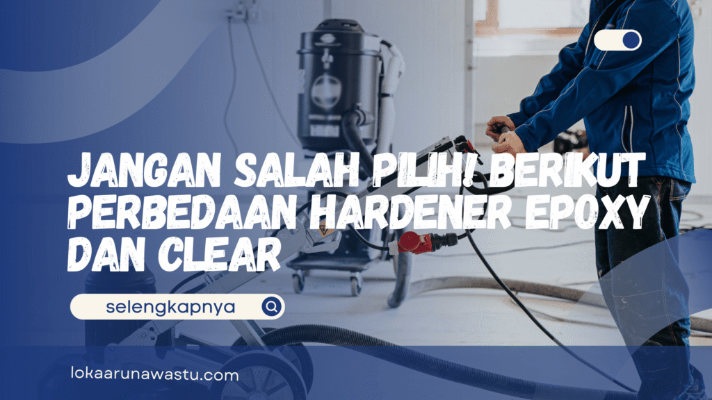 Perbedaan Hardener epoxy dan Clear