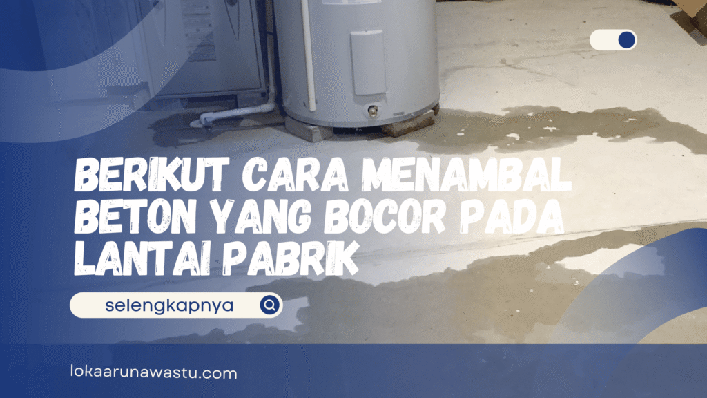 Cara Menambal Beton yang Bocor