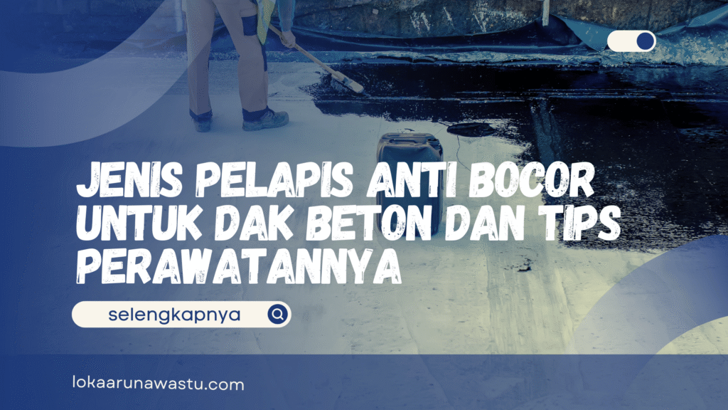 Pelapis Anti Bocor untuk Dak Beton