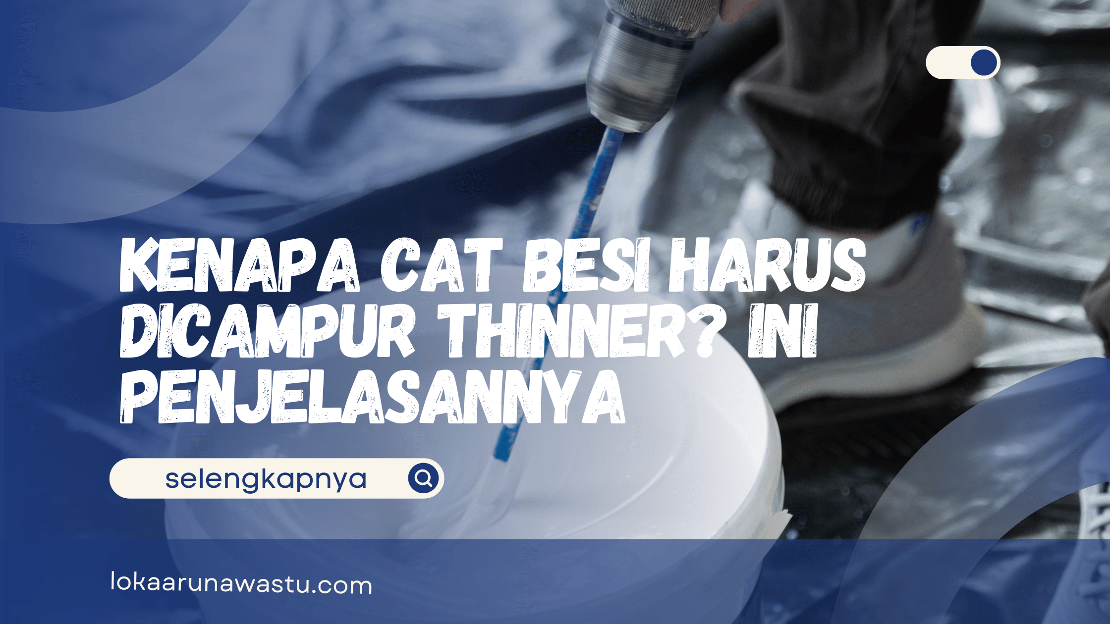 Kenapa Cat Besi Harus Dicampur Thinner