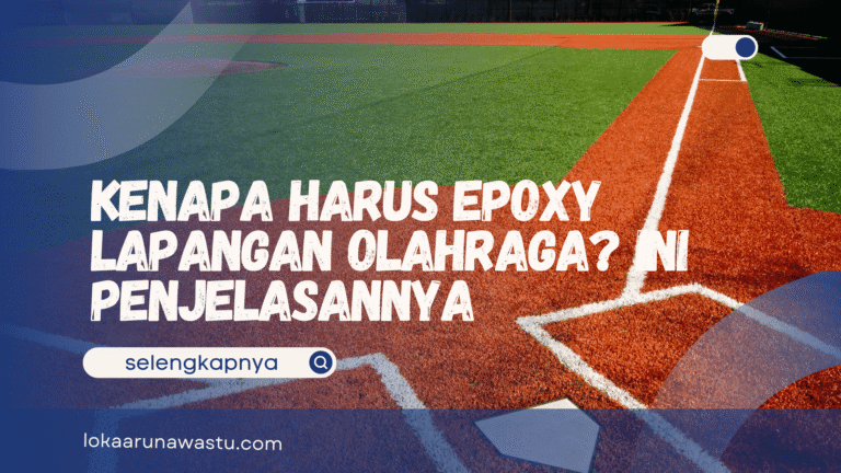 Kenapa Harus Epoxy Lapangan Olahraga? Ini Penjelasannya