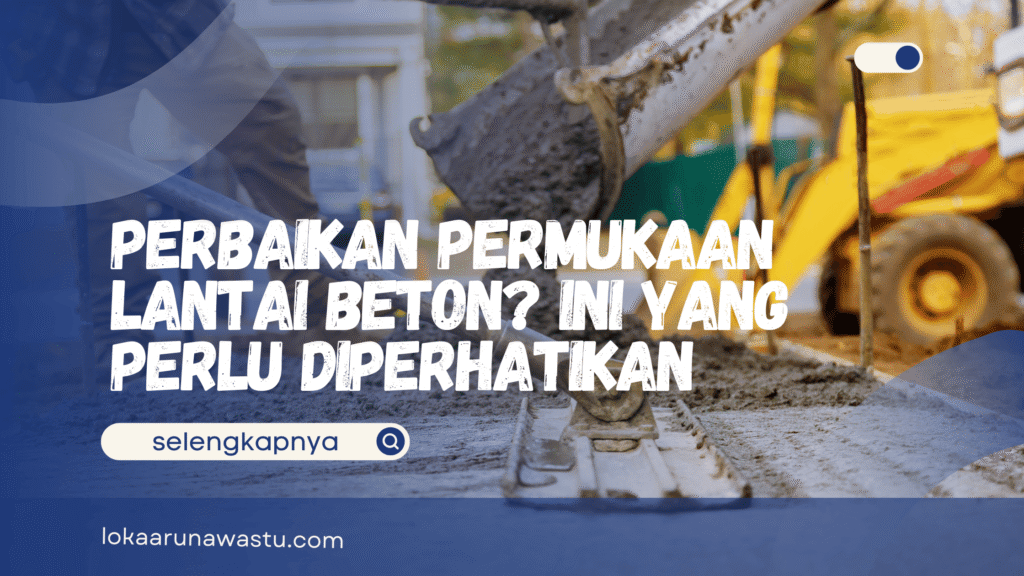 Perbaikan Permukaan Lantai Beton