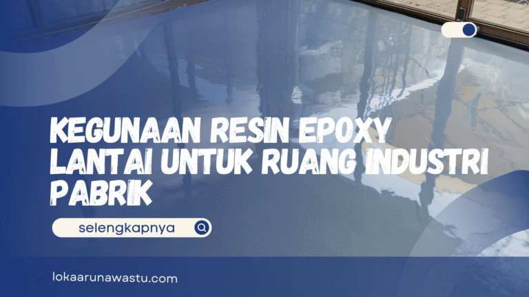 Kegunaan Resin Epoxy Lantai untuk Ruang Industri Pabrik