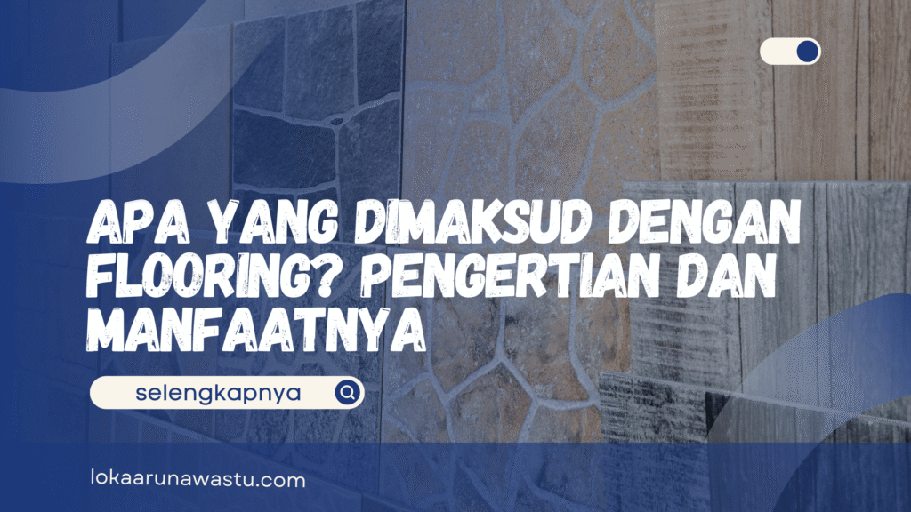 Apa yang Dimaksud Dengan Flooring