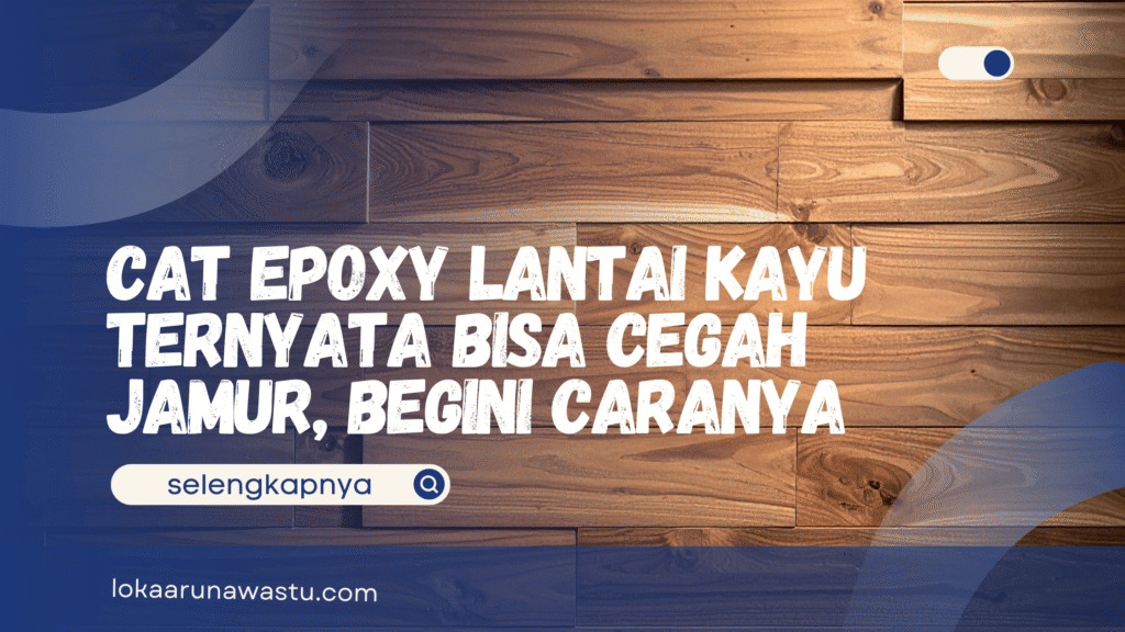 Cat Epoxy Lantai Kayu