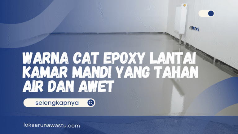 Warna Cat Epoxy Lantai Kamar Mandi yang Tahan Air dan Awet