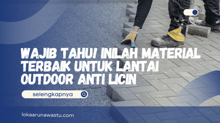 Wajib Tahu! Inilah Material Terbaik untuk Lantai Outdoor Anti Licin