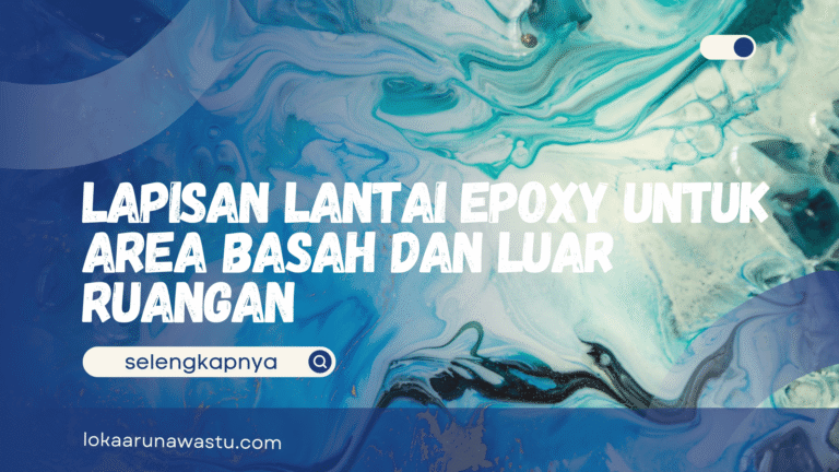 Lapisan Lantai Epoxy untuk Area Basah dan Luar Ruangan