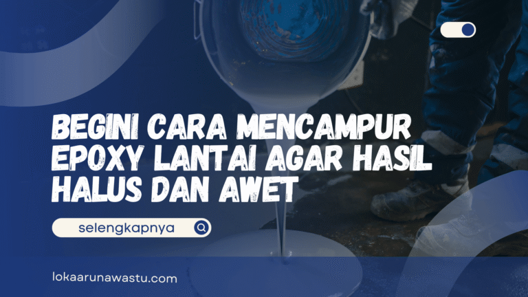 Begini Cara Mencampur Epoxy Lantai Agar Hasil Halus dan Awet