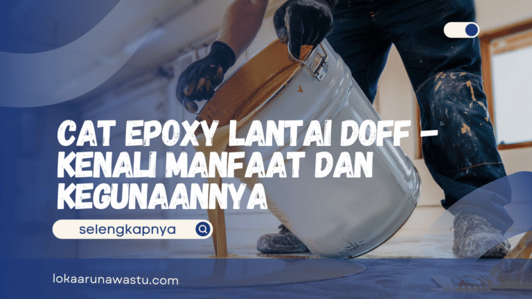 Cat Epoxy Lantai Doff - Kenali Manfaat dan Kegunaannya