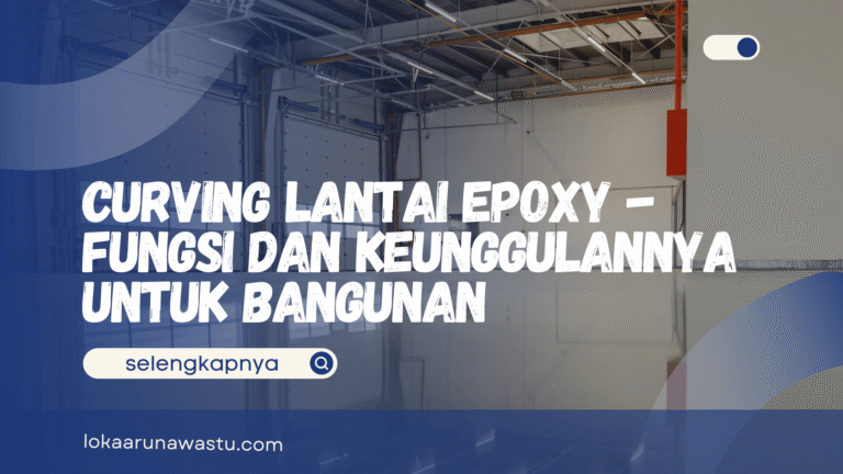 Curving Lantai Epoxy - Fungsi dan Keunggulannya untuk Bangunan
