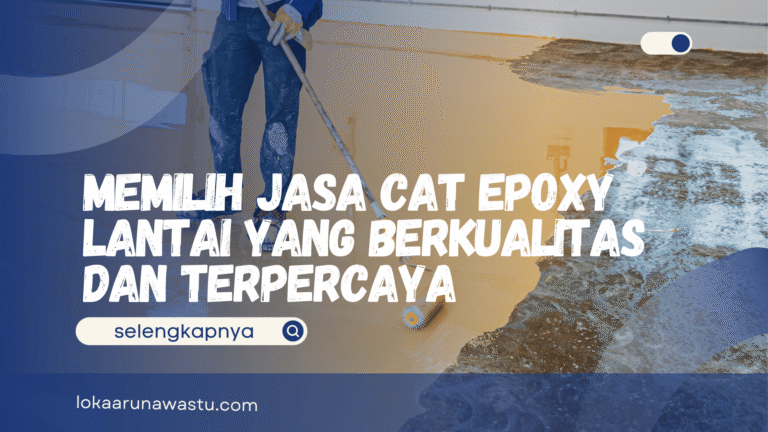Memilih Jasa Cat Epoxy Lantai yang Berkualitas dan Terpercaya
