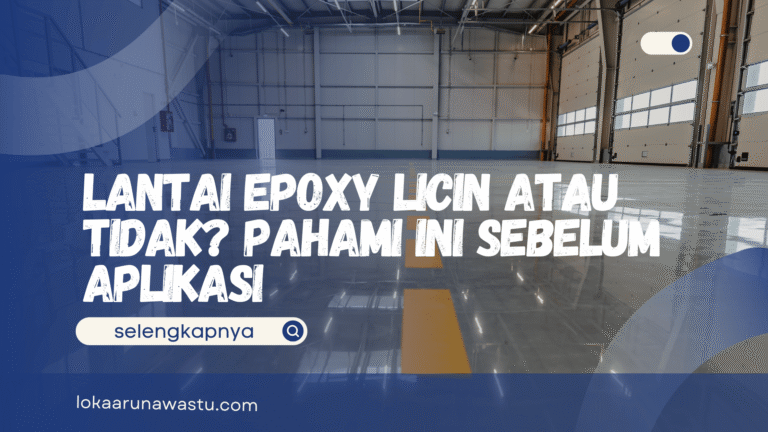 Lantai Epoxy Licin atau Tidak? Pahami Ini Sebelum Aplikasi