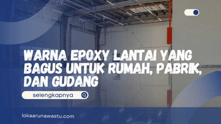 Warna Epoxy Lantai yang Bagus untuk Rumah, Pabrik, dan Gudang
