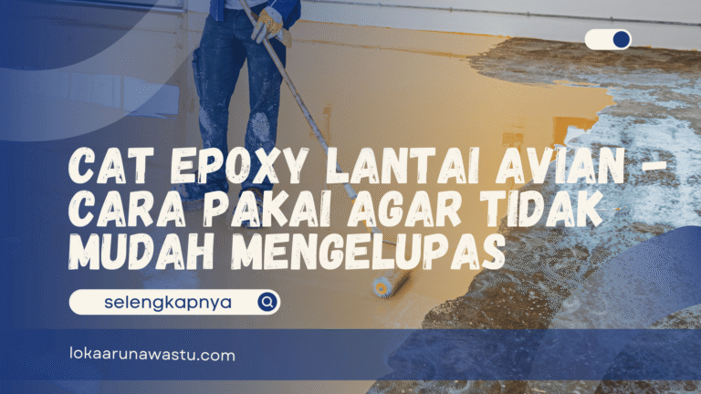 Cat Epoxy Lantai Avian - Cara Pakai Agar Tidak Mudah Mengelupas