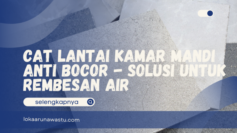 Cat Lantai Kamar Mandi Anti Bocor - Solusi untuk Rembesan Air