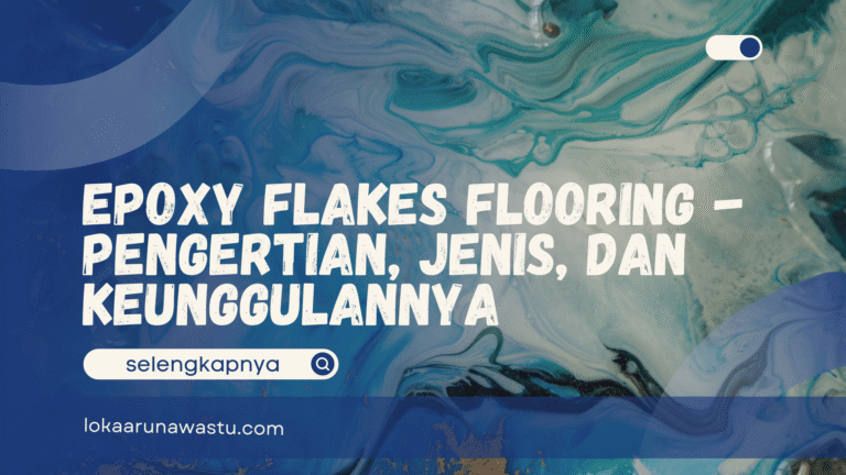 Epoxy Flakes Flooring - Pengertian, Jenis, dan Keunggulannya