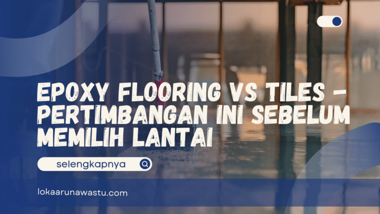 Epoxy Flooring vs Tiles - Pertimbangan Ini Sebelum Memilih Lantai