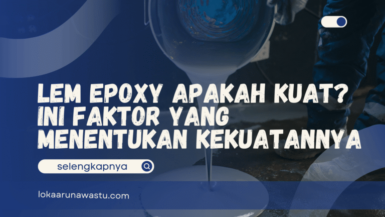 Lem Epoxy Apakah Kuat? Ini Faktor yang Menentukan Kekuatannya