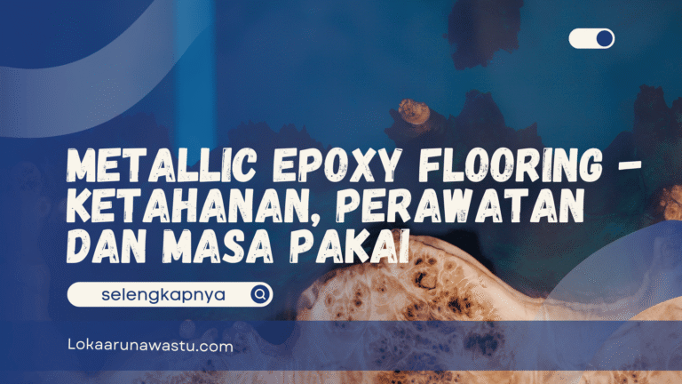 Metallic Epoxy Flooring - Ketahanan, Perawatan dan Masa Pakai